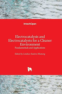 Electrocatalysis And Electrocatalysts For A Cleaner Environment: Fundamentals And Applications