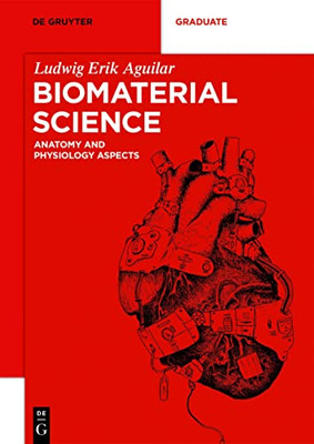 Biomaterial Science: Anatomy And Physiology Aspects (De Gruyter Textbook)