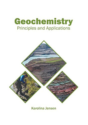 Geochemistry: Principles And Applications