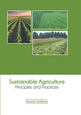 Sustainable Agriculture: Principles And Practices