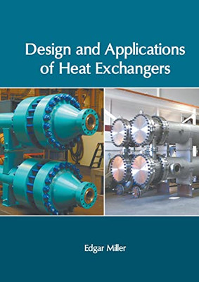 Design And Applications Of Heat Exchangers
