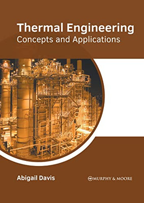 Thermal Engineering: Concepts And Applications