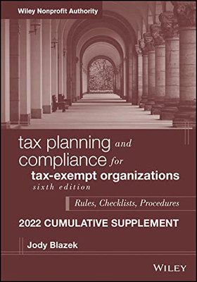 Tax Planning And Compliance For Tax-Exempt Organizations: Rules, Checklists, Procedures, 2022 Cumulative Supplement