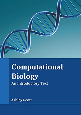 Computational Biology: An Introductory Text