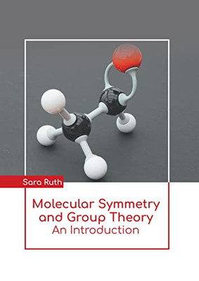 Molecular Symmetry And Group Theory: An Introduction