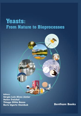 Yeasts: From Nature To Bioprocesses (Mycology: Current And Future Developments)