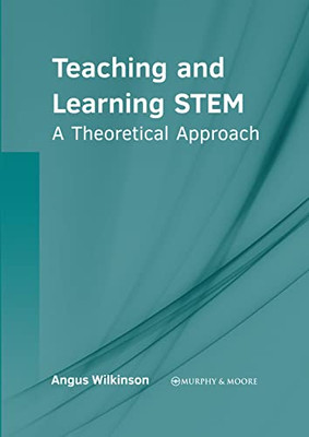 Teaching And Learning Stem: A Theoretical Approach