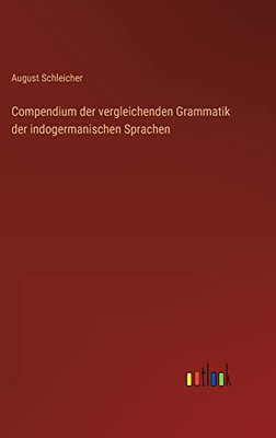 Compendium Der Vergleichenden Grammatik Der Indogermanischen Sprachen (German Edition)