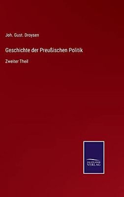 Geschichte Der Preußischen Politik: Zweiter Theil (German Edition)
