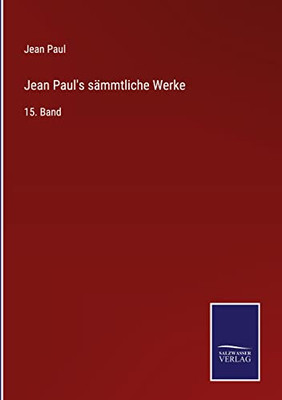 Jean Paul's Sämmtliche Werke: 15. Band (German Edition)