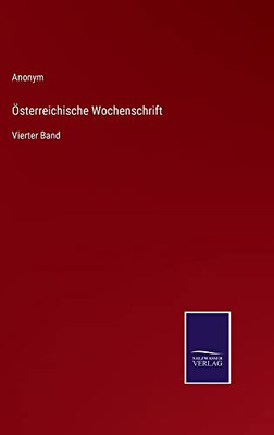 Österreichische Wochenschrift: Vierter Band (German Edition) Österreichische Wochenschrift: Vierter Band (German Edition)