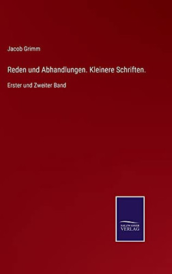 Reden Und Abhandlungen. Kleinere Schriften.: Erster Und Zweiter Band (German Edition)