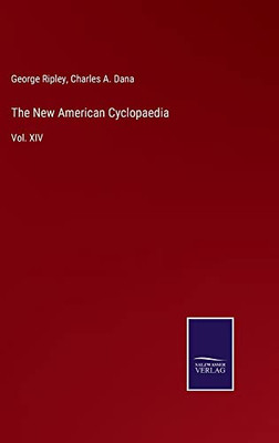 The New American Cyclopaedia: Vol. Xiv