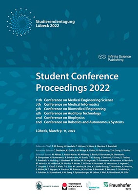 Student Conference Proceedings 2022: 11Th Conference On Medical Engineering Science, 7Th Conference On Medical Informatics, 5Th Conference On ... On Biophysics, And 2Nd Conference On