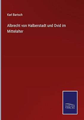 Albrecht Von Halberstadt Und Ovid Im Mittelalter (German Edition)