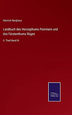 Landbuch Des Herzogthums Pommern Und Des Fürstenthums Rügen: Ii. Theil Band Iii (German Edition)