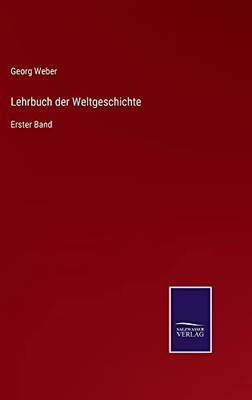 Lehrbuch Der Weltgeschichte: Erster Band (German Edition)