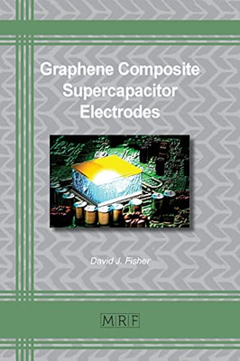 Graphene Composite Supercapacitor Electrodes (Materials Research Foundations)