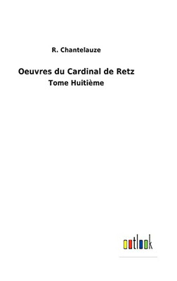 Oeuvres Du Cardinal De Retz: Tome Huitième (French Edition)