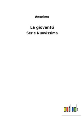 La Gioventú: Serie Nuovissima (Italian Edition)