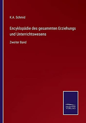 Encyklopädie Des Gesammten Erziehungs Und Unterrichtswesens: Zweiter Band (German Edition)