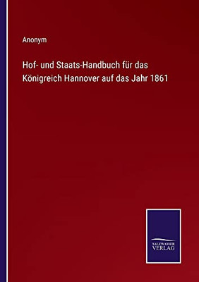Hof- Und Staats-Handbuch Für Das Königreich Hannover Auf Das Jahr 1861 (German Edition)