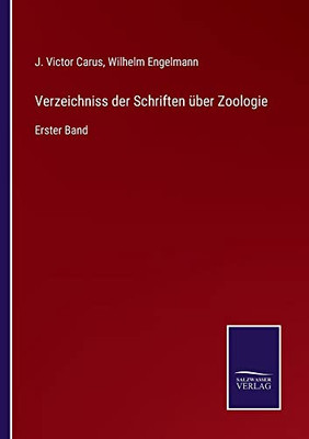 Verzeichniss Der Schriften Über Zoologie: Erster Band (German Edition)
