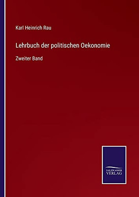 Lehrbuch Der Politischen Oekonomie: Zweiter Band (German Edition)
