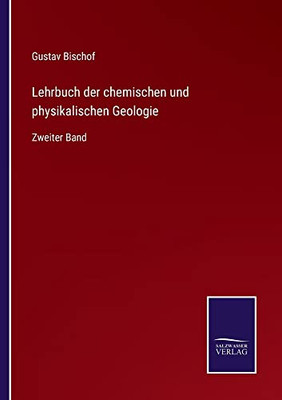 Lehrbuch Der Chemischen Und Physikalischen Geologie: Zweiter Band (German Edition)