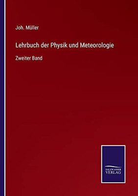 Lehrbuch Der Physik Und Meteorologie: Zweiter Band (German Edition)
