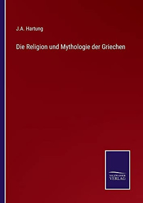 Die Religion Und Mythologie Der Griechen (German Edition)