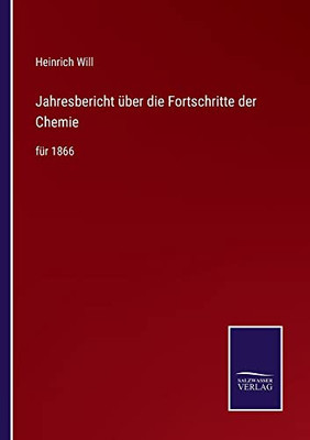Jahresbericht Über Die Fortschritte Der Chemie: Für 1866 (German Edition)