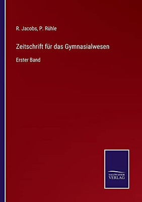 Zeitschrift Für Das Gymnasialwesen: Erster Band (German Edition)