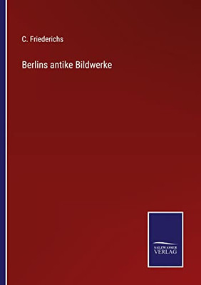 Berlins Antike Bildwerke (German Edition)