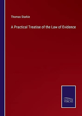 A Practical Treatise Of The Law Of Evidence