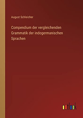 Compendium Der Vergleichenden Grammatik Der Indogermanischen Sprachen (German Edition)