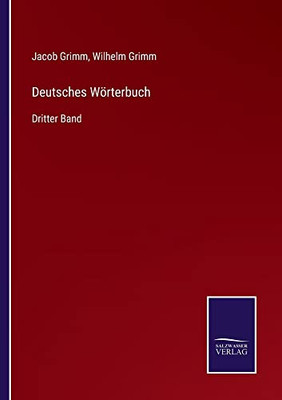 Deutsches Wörterbuch: Dritter Band (German Edition)