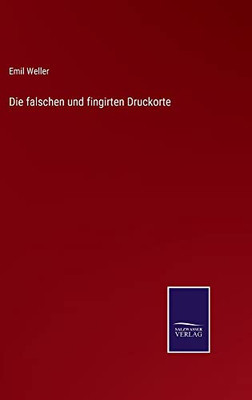 Die Falschen Und Fingirten Druckorte (German Edition)