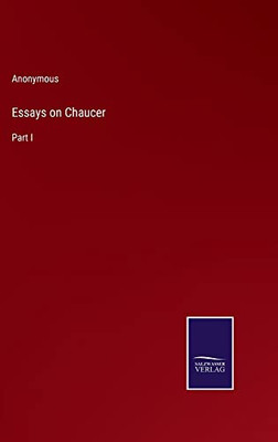 Essays On Chaucer: Part I