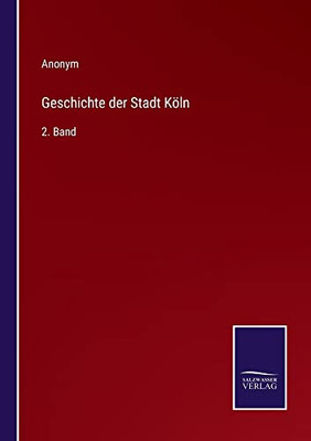 Geschichte Der Stadt Köln: 2. Band (German Edition)
