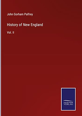 History Of New England: Vol. Ii