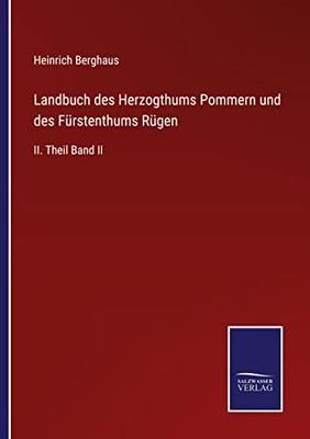 Landbuch Des Herzogthums Pommern Und Des Fürstenthums Rügen: Ii. Theil Band Ii (German Edition)