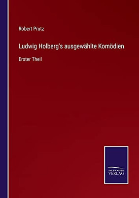 Ludwig Holberg's Ausgewählte Komödien: Erster Theil (German Edition)