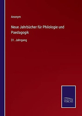 Neue Jahrbücher Für Philologie Und Paedagogik: 31. Jahrgang (German Edition)