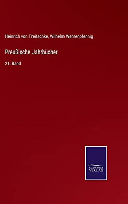 Preußische Jahrbücher: 21. Band (German Edition)