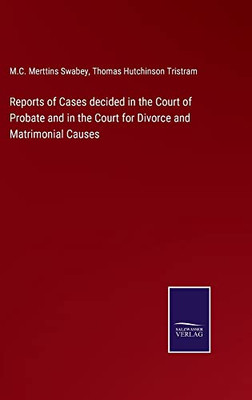 Reports Of Cases Decided In The Court Of Probate And In The Court For Divorce And Matrimonial Causes