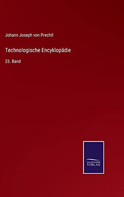 Technologische Encyklopädie: 23. Band (German Edition)