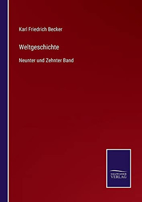 Weltgeschichte: Neunter Und Zehnter Band (German Edition)