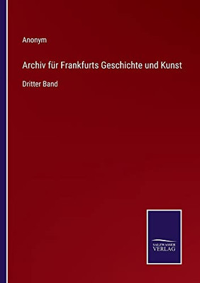 Archiv Für Frankfurts Geschichte Und Kunst: Dritter Band (German Edition)