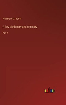 A Law Dictionary And Glossary: Vol. 1